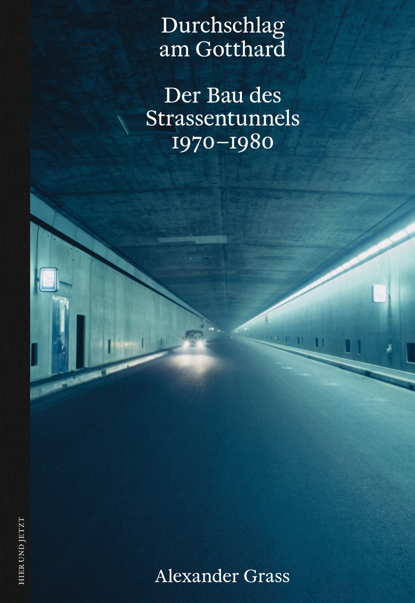 Durchschlag am Gotthard – Der Bau des Strassentunnels 1970-1980