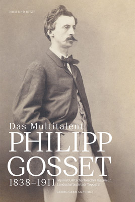 Georg Germann (Hrsg.) –  Das Multitalent Philipp Gosset 1838-1911