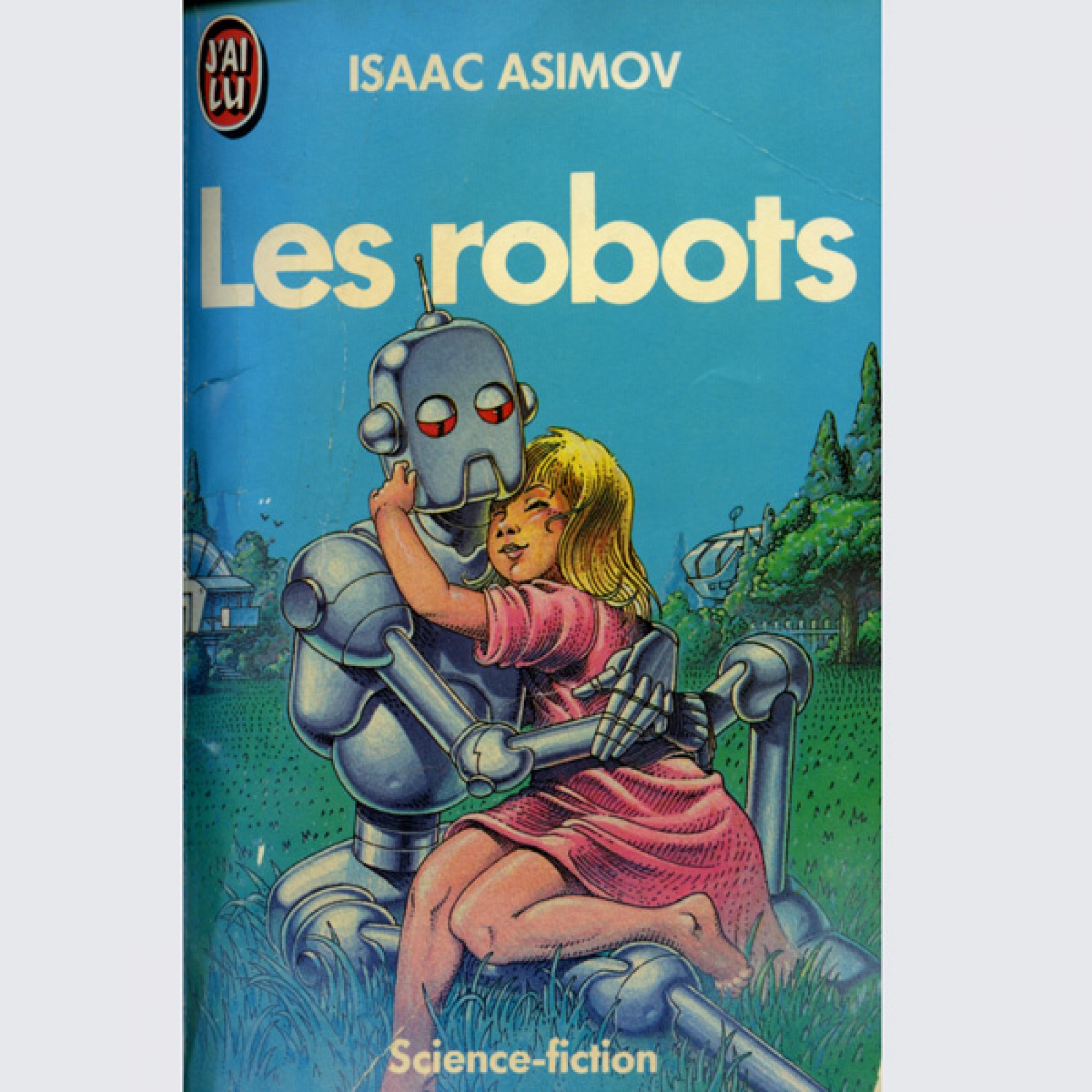 Isaac Asimov : Les Robots, Paris, J’ai Lu, Science-fiction n° 453, 1976